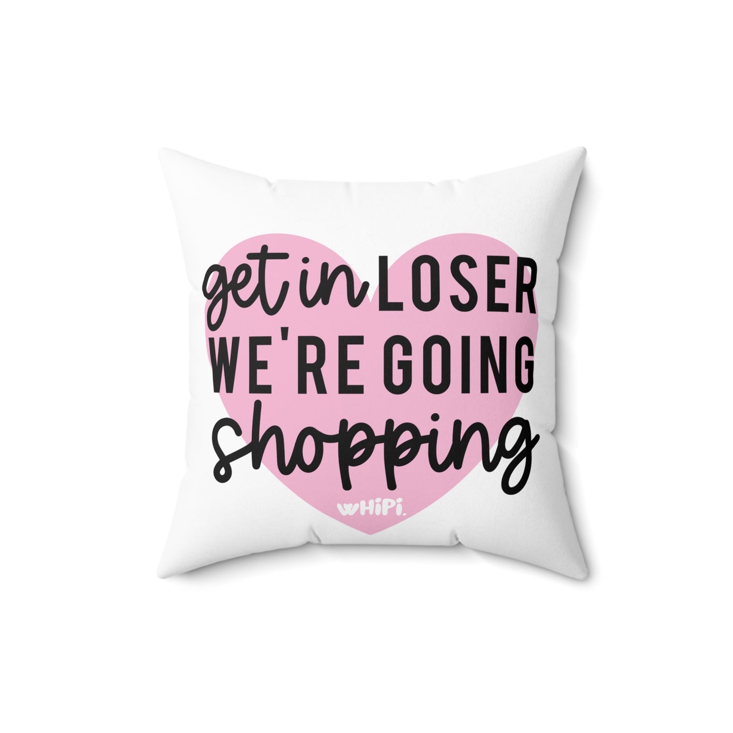 Get In Loser Square Pillow