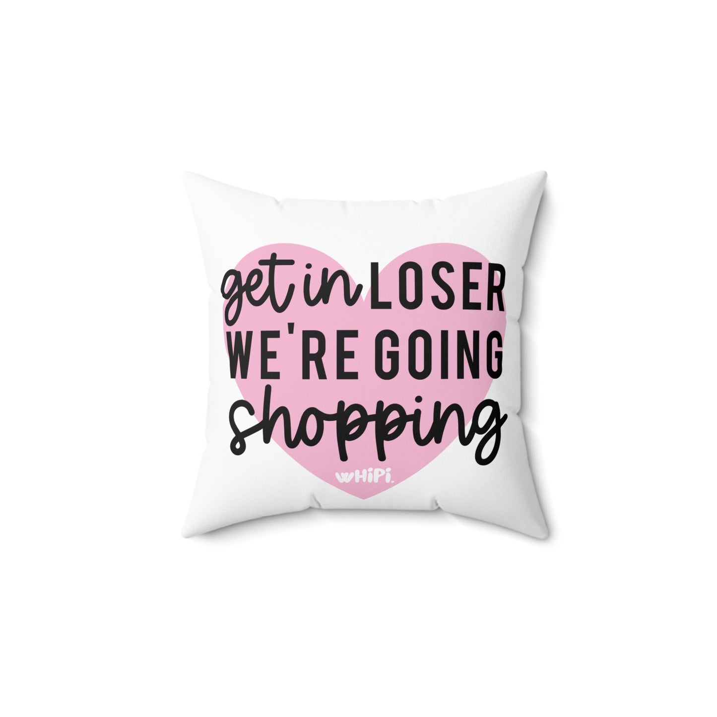 Get In Loser Square Pillow