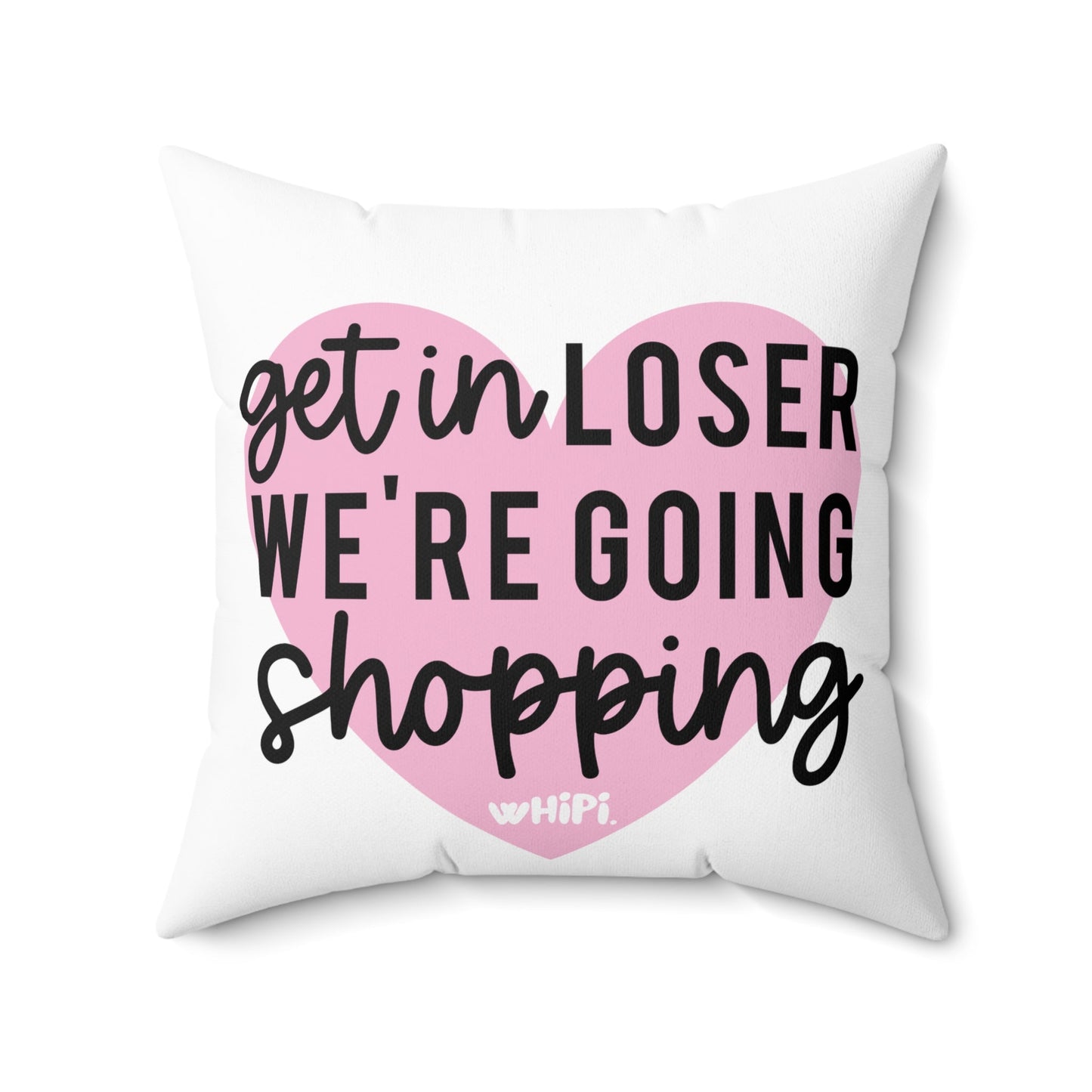 Get In Loser Square Pillow