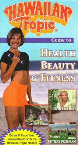 Hawaiian Tropic: Health Beauty & Fitness [VHS]