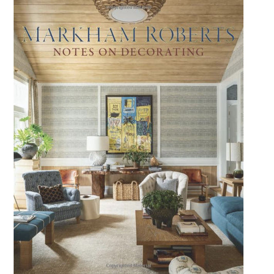 Markham Roberts Notes On Decorating
